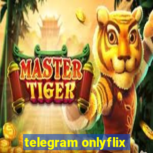 telegram onlyflix